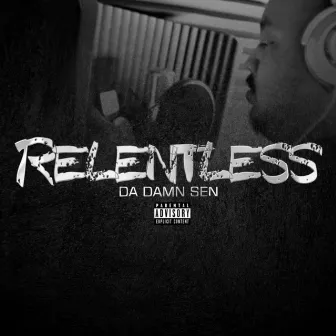 Relentless by Da Damn Sen