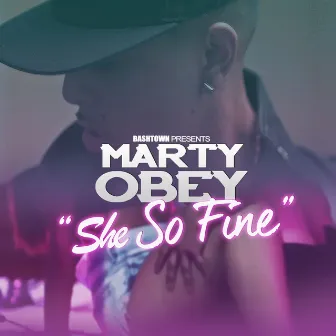 She so Fine (feat. Baby Bash) - Single by Marty Obey