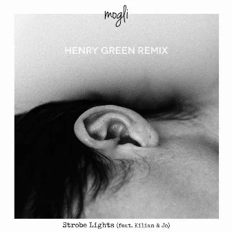 Strobe Lights (feat. Kilian & Jo) [Henry Green Remix] by Mogli