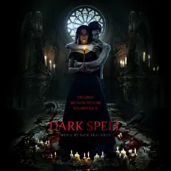 Dark Spell (Original Motion Picture Soundtrack) by Nick Skachkov