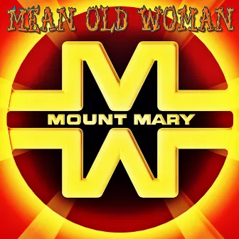 Mean Old Woman by Mount Mary