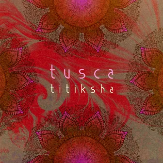 Titiksha by Tusca