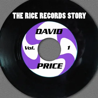 The Rice Records Story: David Price, Vol. 1 by David Price