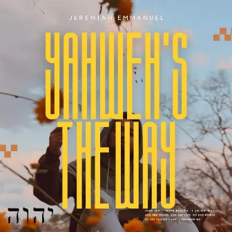 Yahweh's the Way by Jeremiah Emmanuel