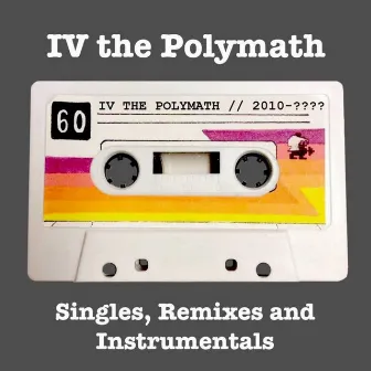 Singles, Remixes & Instrumentals by IV The Polymath