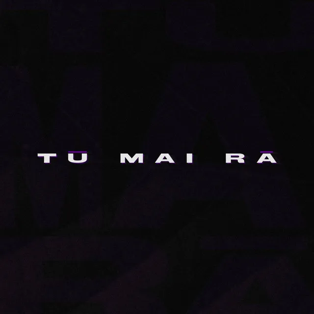 TŪ MAI RĀ