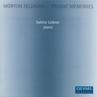 Feldman, M.: Triadic Memories by Sabine Liebner