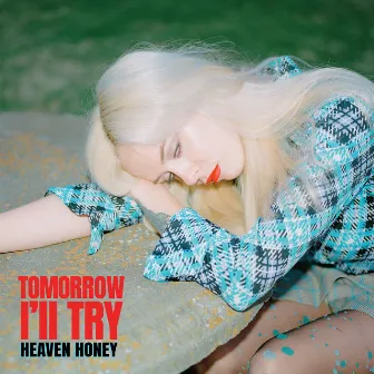 Tomorrow I’ll Try by Heaven Honey