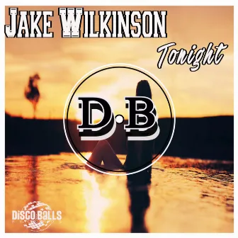 Tonight by Jake Wilkinson