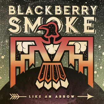 Like an Arrow by Blackberry Smoke