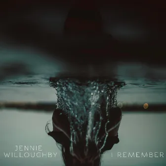 I Remember by Jennie Willoughby