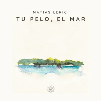 Tu Pelo, El Mar by Matias Lerici