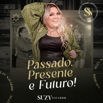 Passado, Presente e Futuro (Ao Vivo) by Suzy Navarro