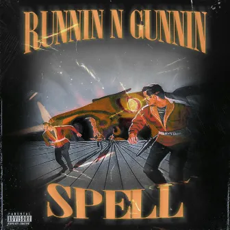 RUNNIN N GUNNIN by spell