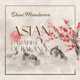 Asian Paradise of Balance by Dani Mendareve