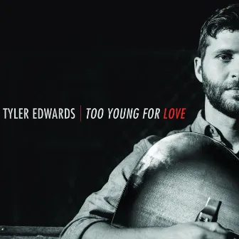 Too Young for Love by Tyler Edwards