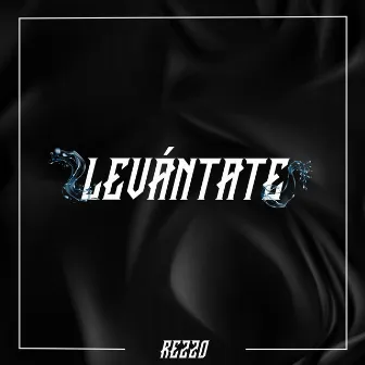 Levántate by Aka Rezzo