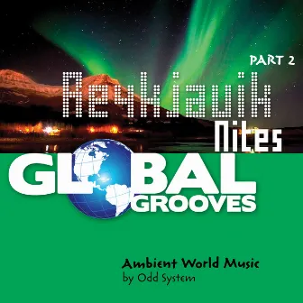 Global Grooves - Reykjavik Nites, Pt. 2 by Odd System