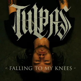 Falling To My Knees by Tulpas