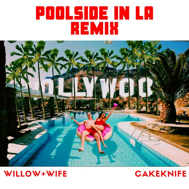 Poolside in LA (CakeKnife Remix)