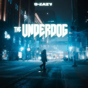 The Underdog by B-Eazy