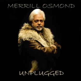 Unplugged by Merrill Osmond