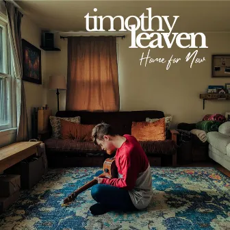 Home For Now by Timothy Leaven