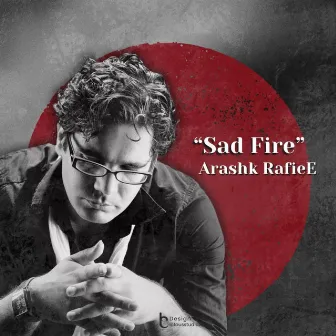 Sad Fire by Arashk Rafiee