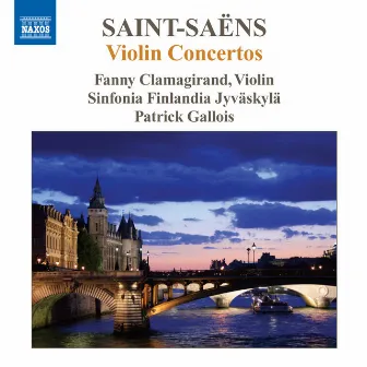 Saint-Saens: Violin Concertos by Fanny Clamagirand