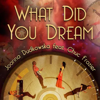 What Did You Dream (feat. Chuc Frazier) by Joanna Dudkowska