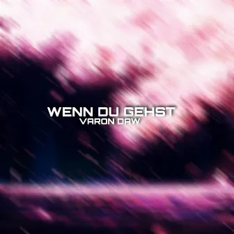 Wenn Du Gehst by Varon Daw