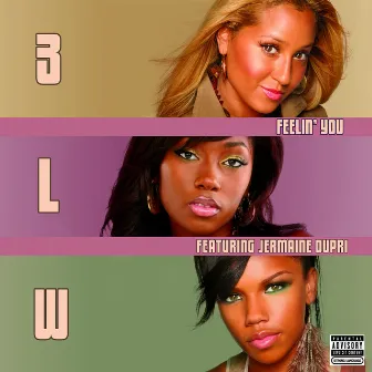 Feelin' You (feat. Jermaine Dupri) [Clean Version] by 3LW