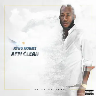 Affi Clean - Single by Kyng Fraime