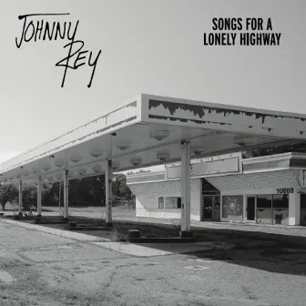 Songs for a Lonely Highway by Johnny Rey