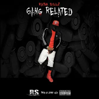 Gang Related by Kash Billz