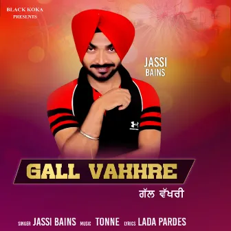 Gall Vakhre by Jassi Bains