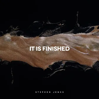 It is Finished by Stephen Jenks