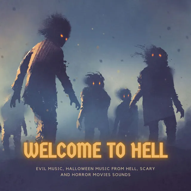 Welcome to Hell: Evil Music, Halloween Music from Hell, Scary and Horror Movies Sounds