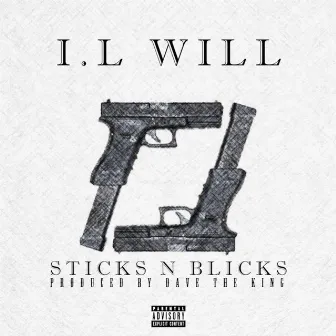 Sticks N Blicks by I.L Will