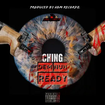 Dem Nuh Ready by Ching