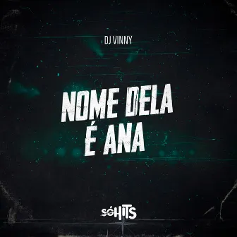 Nome Dela É Ana by Dj vinny oficial