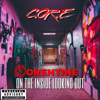 CORENTINE On The Inside Looking Out by C.OR.E