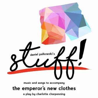 Stuff! Music and Songs for the Emperor's New Clothes by Daniel Palkowski