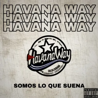 Somos Lo Que Suena by Havana Way