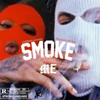 Smoke With Me by Empress Goonie