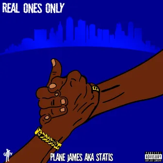 Real Ones Only by Plane James Aka Statis