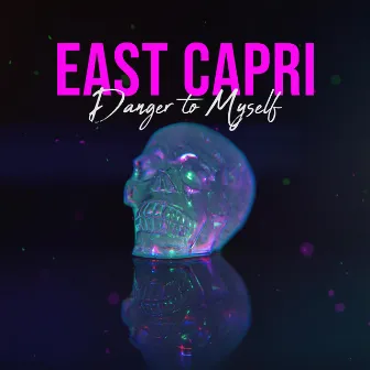 Danger to Myself by East Capri