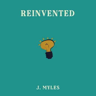 REINVENTED by J. Myles