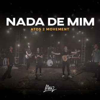 Nada De Mim by Atos 2 Movement