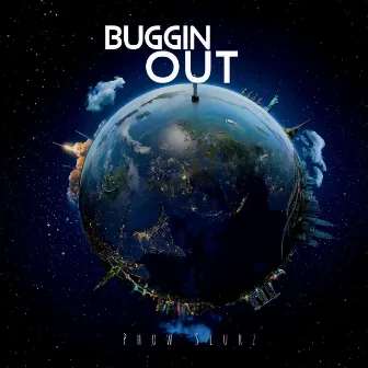 Buggin' Out by Phow Slurz